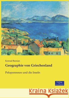 Geographie von Griechenland: Peloponnesos und die Inseln Konrad Bursian 9783957007698 Vero Verlag