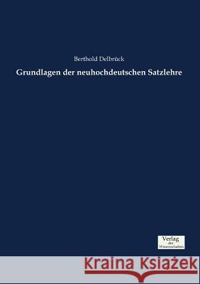 Grundlagen der neuhochdeutschen Satzlehre Berthold Delbrück 9783957007858 Vero Verlag