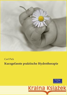 Kurzgefasste praktische Hydrotherapie Carl Pick 9783957007988 Vero Verlag