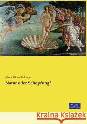 Natur oder Schöpfung? Johann Eduard Erdmann 9783957008046 Vero Verlag