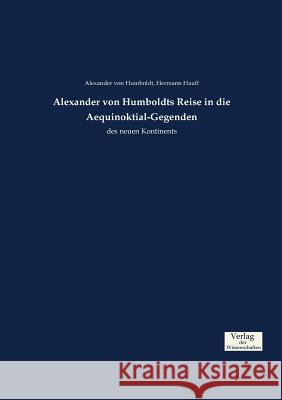 Alexander von Humboldts Reise in die Aequinoktial-Gegenden: des neuen Kontinents Alexander Von Humboldt, Hermann Hauff 9783957008084 Vero Verlag