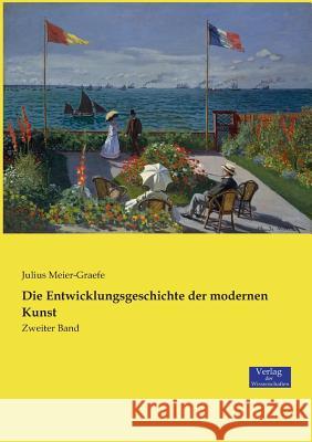 Die Entwicklungsgeschichte der modernen Kunst: Zweiter Band Julius Meier-Graefe 9783957008176 Vero Verlag