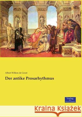 Der antike Prosarhythmus Albert Willem de Groot 9783957008534