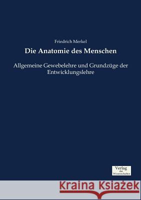 Die Anatomie des Menschen: Allgemeine Gewebelehre und Grundzüge der Entwicklungslehre Friedrich Merkel 9783957008756 Vero Verlag