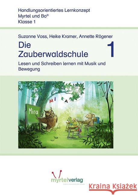 Die Zauberwaldschule 1 : Lesen und Schreiben lernen mit Musik und Bewegung. Lernstufe 1 Voss, Suzanne; Kramer, Heike; Rögener, Annette 9783957093806