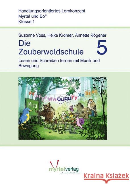 Die Zauberwaldschule 5 : Lesen und Schreiben lernen mit Musik und Bewegung. Lernstufe 1 Voss, Suzanne; Kramer, Heike; Rögener, Annette 9783957093981