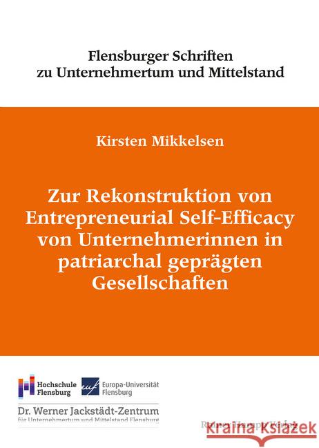 Zur Rekonstruktion Von Entrepreneurial Self-Efficacy Von Unternehmerinnen in Patriarchal Gepragten Gesellschaften Mikkelsen, Kirsten 9783957102126