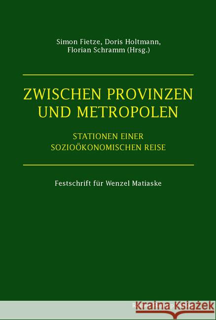 Zwischen Provinzen Und Metropolen: Stationen Einer Soziookonomischen Reise. Festschrift Fur Wenzel Matiaske Fietze, Simon 9783957102133 Hampp Augsburg