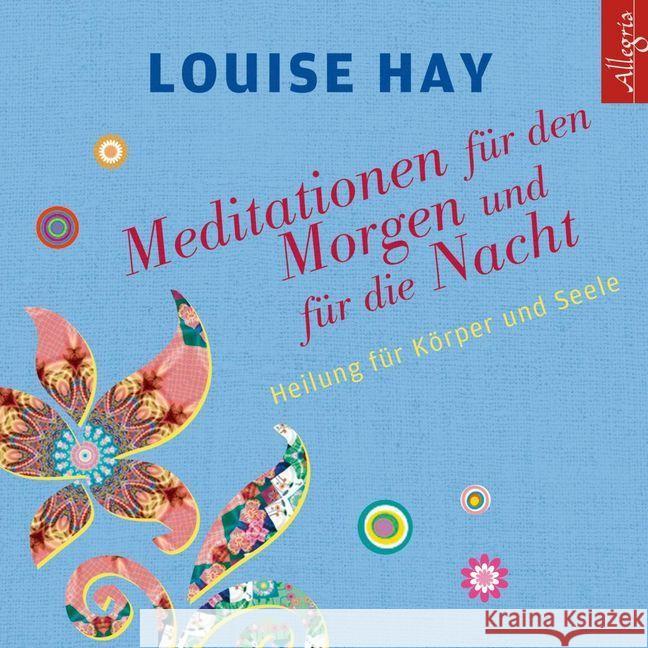 Meditationen für den Morgen und für die Nacht, 1 Audio-CD : Heilung für Körper und Seele. CD Standard Audio Format Hay, Louise 9783957131256