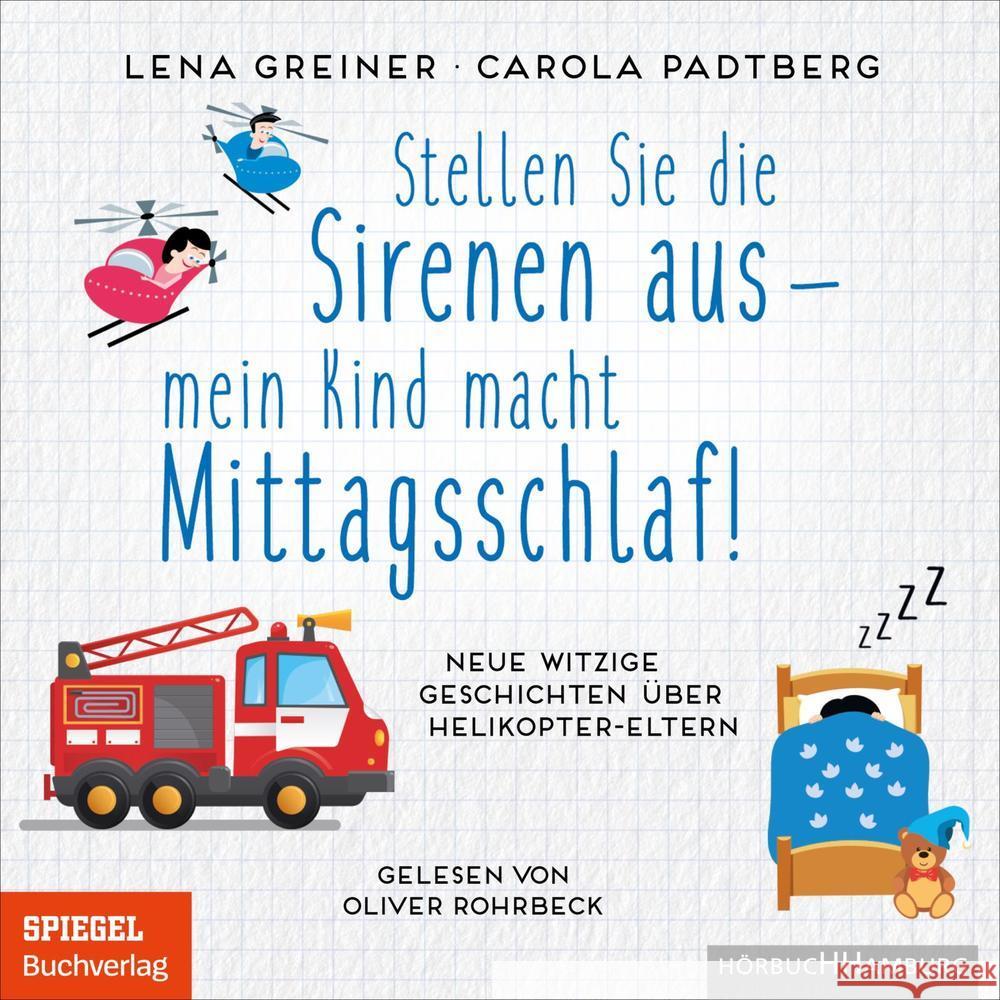 Stellen Sie die Sirenen aus - mein Kind macht Mittagsschlaf!, 1 Audio-CD, 1 MP3 Greiner, Lena, Padtberg, Carola 9783957132260