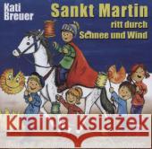 Sankt Martin ritt durch Schnee und Wind, Audio-CD : Die 25 schönsten Laternenlieder Breuer, Kati 9783957220592