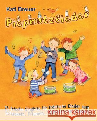 Piepmatzlieder - 25 frische Singhits für fröhliche Kinder zum Schaukeln, Trippeln, Stampfen und Zappeln: Das Liederbuch mit allen Texten, Noten und Gi Janetzko, Stephen 9783957220783 Verlag Stephen Janetzko