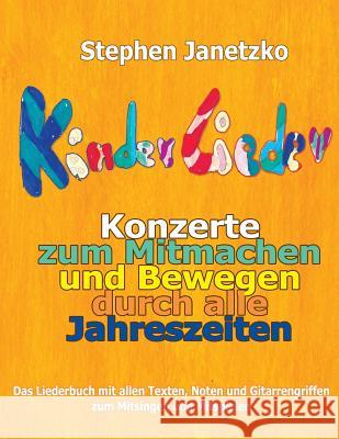 Kinderlieder-Konzerte zum Mitmachen und Bewegen durch alle Jahreszeiten: Das Liederbuch mit allen Texten, Noten und Gitarrengriffen zum Mitsingen und Janetzko, Stephen 9783957222398