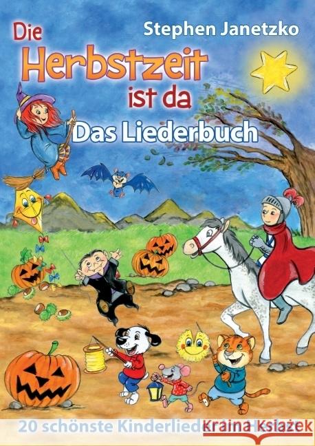 Die Herbstzeit ist da - Das Liederbuch : 20 schönste Kinderlieder im Herbst. Das Liederbuch mit allen Texten, Noten und Gitarrengriffen zum Mitsingen und Mitspielen Janetzko, Stephen 9783957222947
