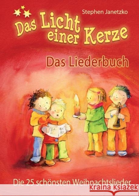 Das Licht einer Kerze - Die 25 schönsten Weihnachtslieder : Das Liederbuch mit allen Texten, Noten und Gitarrengriffen zum Mitsingen und Mitspielen Janetzko, Stephen 9783957223036