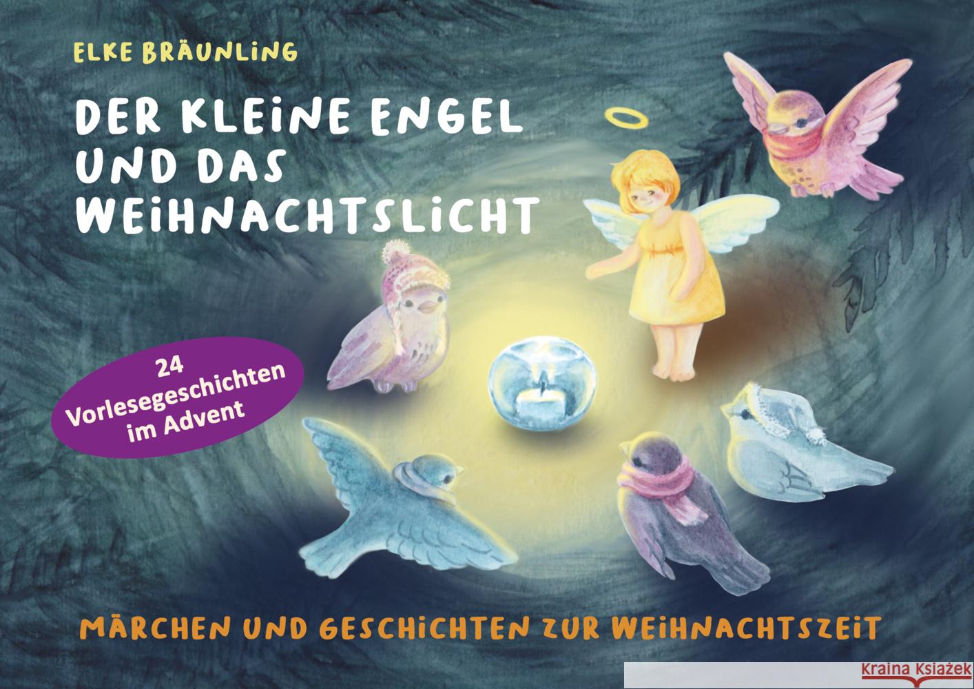 Der kleine Engel und das Weihnachtslicht Bräunling, Elke 9783957225818