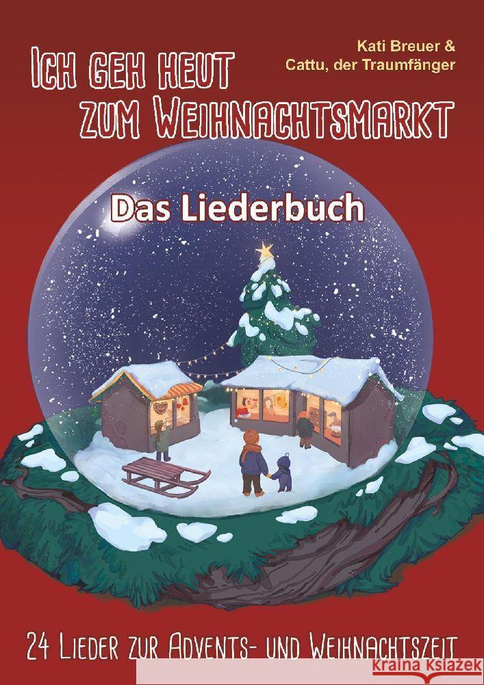 Ich geh heut zum Weihnachtsmarkt - 24 Lieder zur Advents- und Weihnachtszeit Breuer, Kati, der Traumfänger, Cattu, van den Berg, Carsten 9783957225832 Verlag Stephen Janetzko