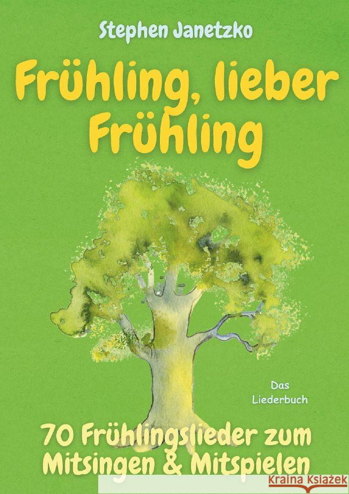 Frühling, lieber Frühling - 70 Frühlingslieder zum Mitsingen & Mitspielen Janetzko, Stephen 9783957225993