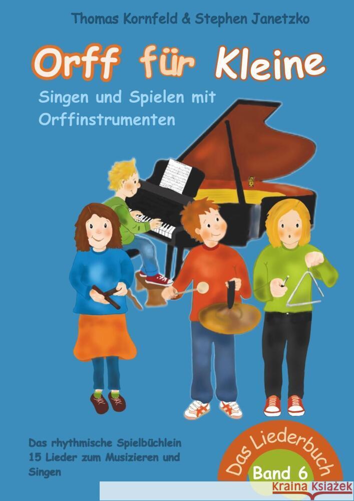 Orff für Kleine, Band 6 - Singen und Spielen mit Orffinstrumenten Kornfeld, Thomas, Janetzko, Stephen 9783957226402