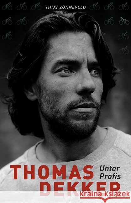 Unter Profis : Autobiografie Dekker, Thomas; Zonneveld, Thijs 9783957260246
