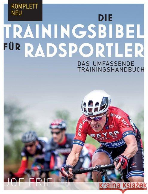Die Trainingsbibel für Radsportler : Das umfassende Trainingshandbuch Friel, Joe 9783957260352