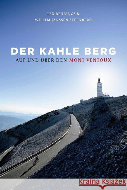 Der kahle Berg : Auf und über den Mont Ventoux Reurings, Lex; Janssen Steenberg, Willem 9783957260468