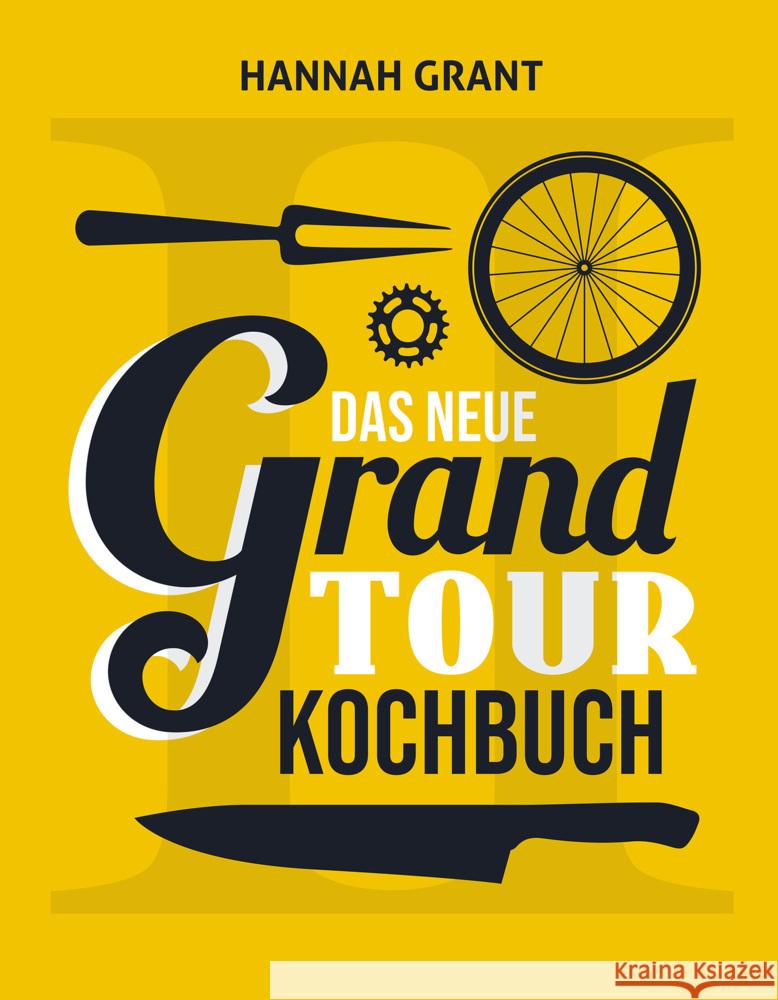 Das neue Grand Tour Kochbuch 2.0 Grant, Hannah 9783957260802