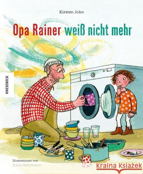 Opa Rainer weiß nicht mehr John, Kirsten; Gehrmann, Katja 9783957280640