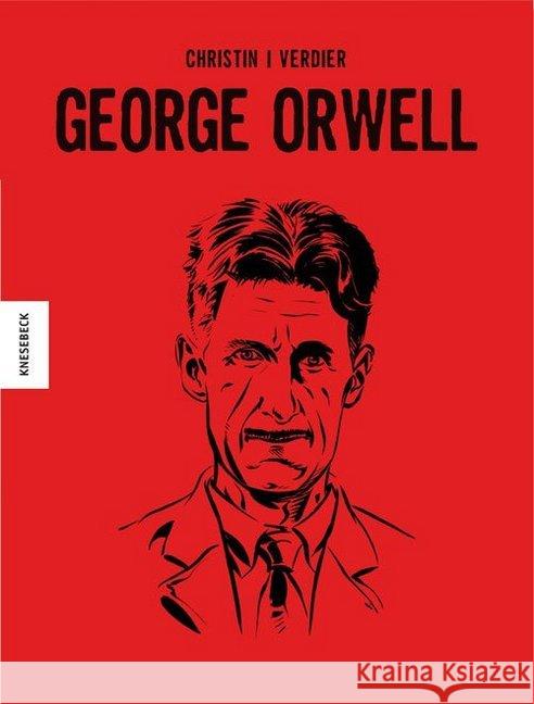 George Orwell : Die Comic-Biografie Christin, Pierre 9783957281548