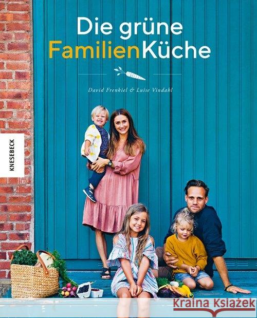 Die grüne Familienküche : Das vegetarische Familienkochbuch für jeden Tag Frenkiel, David; Vindahl, Luise 9783957282828
