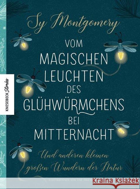 Vom magischen Leuchten des Glühwürmchens bei Mitternacht : Und anderen kleinen großen Wundern der Natur Montgomery, Sy 9783957282910