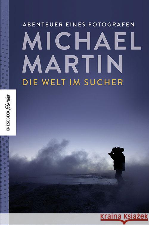 Die Welt im Sucher Martin, Michael 9783957285393 Knesebeck