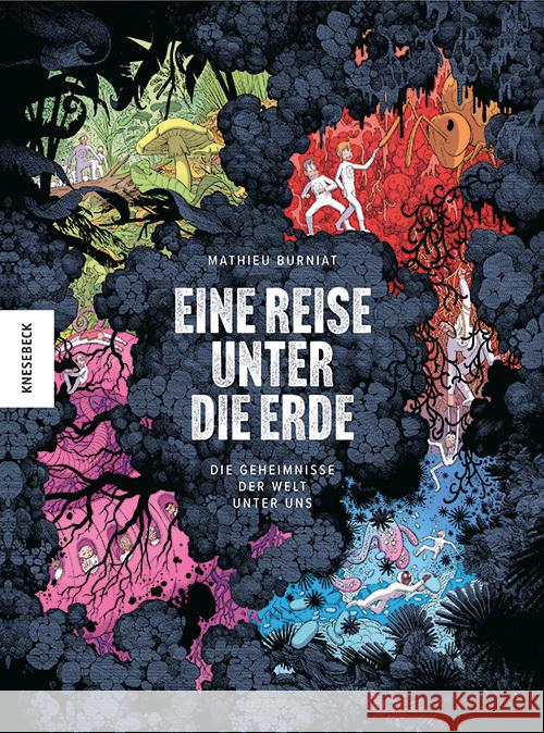 Eine Reise unter die Erde Burniat, Mathieu, Selosse, Marc-André 9783957285485 Knesebeck