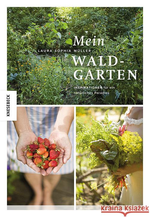 Mein Waldgarten Müller, Laura 9783957286956 Knesebeck