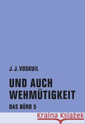 Das Büro : Und auch Wehmütigkeit Voskuil, J. J. 9783957320100 Verbrecher Verlag