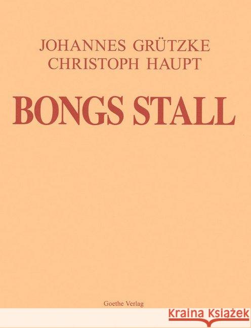 Bongs Stall Grützke, Johannes; Haupt, Christian 9783957320247 Goethe-Verlag