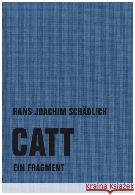 Catt : Ein Fragment. Mit e. Nachw.  Krista M. Schädlich Schädlich, Hans Joachim 9783957321237