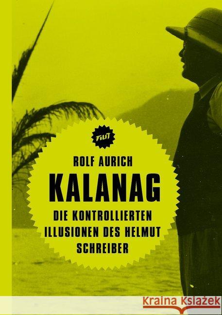 Kalanag : Die kontrollierten Illusionen des Helmut Schreiber Aurich, Rolf 9783957321527 Verbrecher Verlag