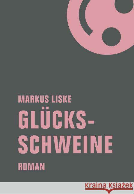 Glücksschweine : Roman Liske, Markus 9783957321626 Verbrecher Verlag