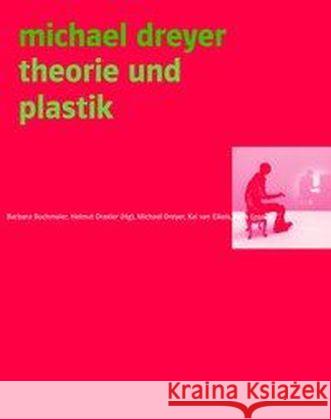 Michael Dreyer : Theorie und Plastik Draxler, Helmut 9783957321640 Verbrecher Verlag