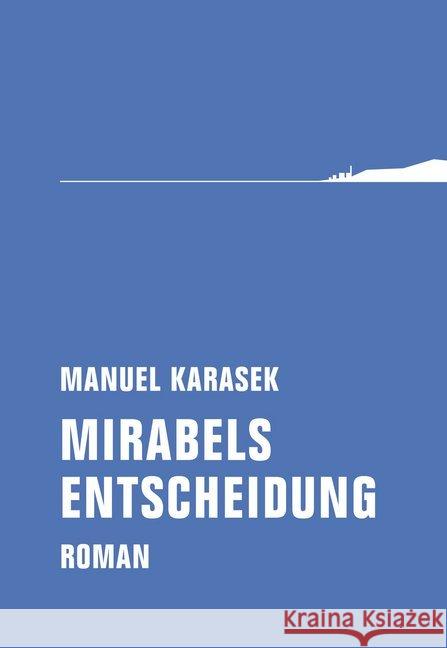 Mirabels Entscheidung : Roman Karasek, Manuel 9783957321930