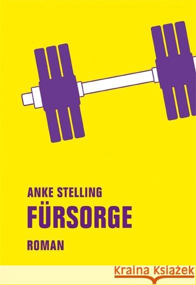 Fürsorge : Roman Stelling, Anke 9783957322326 Verbrecher Verlag