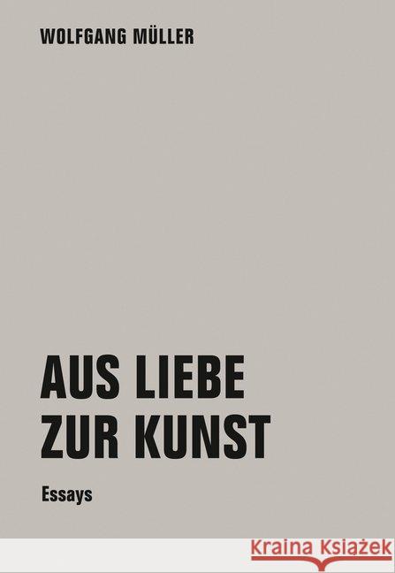 Aus Liebe zur Kunst : Essays Müller, Wolfgang 9783957323118