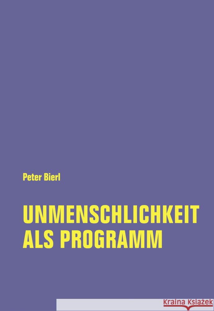 Unmenschlichkeit als Programm Bierl, Peter 9783957324993 Verbrecher Verlag