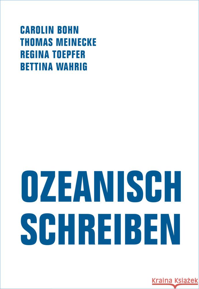 Ozeanisch Schreiben Bohn, Carolin, Meinecke, Thomas, Toepfer, Regina 9783957325204 Verbrecher Verlag