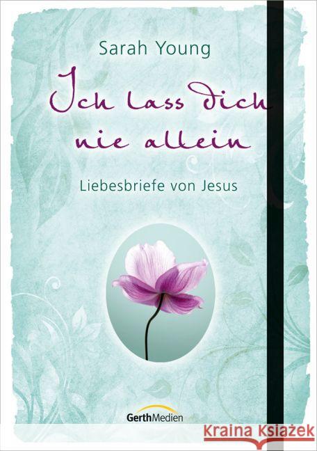 Ich lass dich nie allein : Liebesbriefe von Jesus Young, Sarah 9783957340269 Gerth Medien