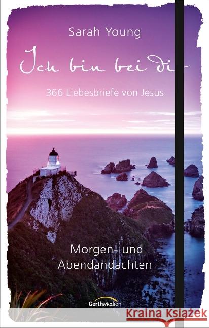 Ich bin bei dir - Morgen- und Abendandachten : 366 Liebesbriefe von Jesus. Young, Sarah 9783957342041 Gerth Medien