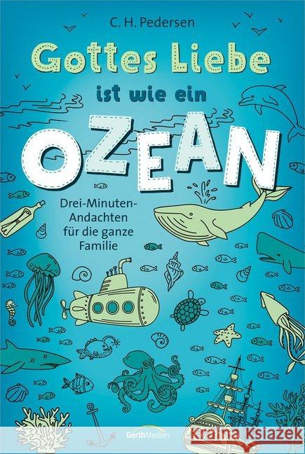 Gottes Liebe ist wie ein Ozean : Drei-Minuten-Andachten für die ganze Familie. Pedersen, Carsten Hjorth 9783957345585