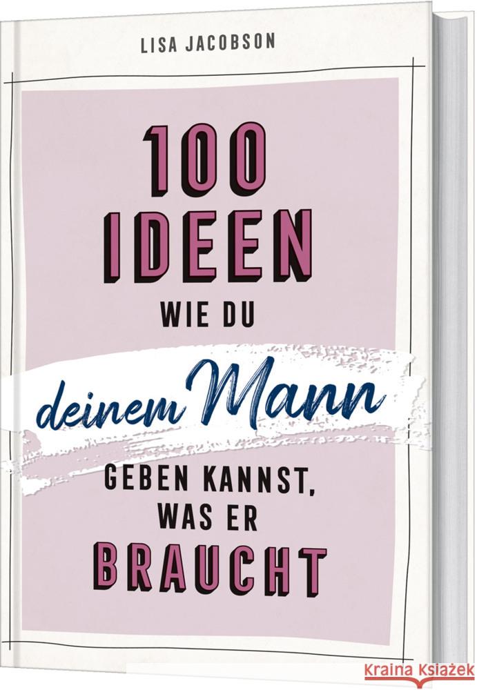 100 Ideen, wie du deinem Mann geben kannst, was er braucht Jacobson, Lisa 9783957347138