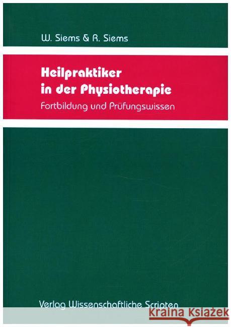 Heilpraktiker in der Physiotherapie : Fortbildung und Prüfungswissen Siems, Werner; Siems, Renate 9783957350114